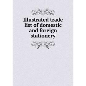 

Книга Illustrated trade list of domestic and foreign stationery
