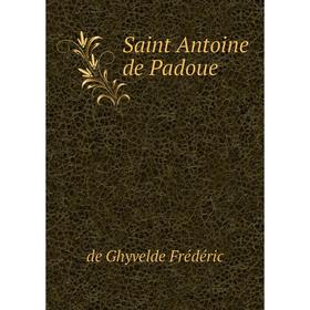 

Книга Saint Antoine de Padoue. de Ghyvelde Frédéric