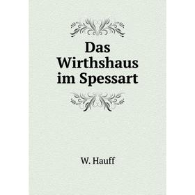 

Книга Das Wirthshaus im Spessart. W. Hauff