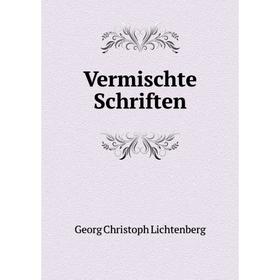 

Книга Vermischte Schriften. Georg Christoph Lichtenberg