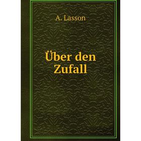 

Книга Über den Zufall. A. Lasson