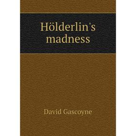 

Книга Hölderlin's madness. David Gascoyne
