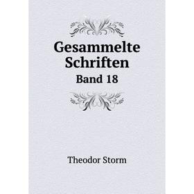 

Книга Gesammelte Schriften. Band 18. Theodor Storm