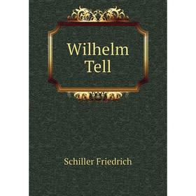 

Книга Wilhelm Tell. Schiller Friedrich