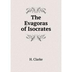 

Книга The Evagoras of Isocrates. H. Clarke
