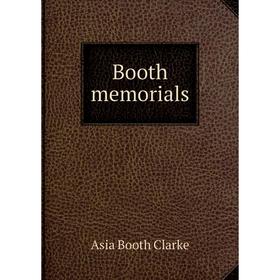 

Книга Booth memorials. Asia Booth Clarke