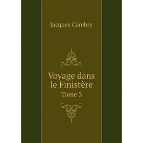

Книга Voyage dans le Finistère. Tome 3. Jacques Cambry