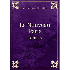 

Книга Le Nouveau Paris Tome 6