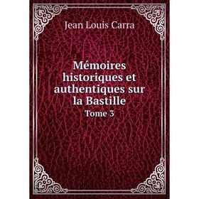 

Книга Mémoires historiques et authentiques sur la Bastille Tome 3