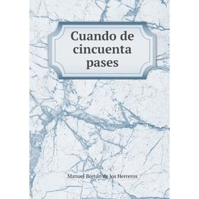

Книга Cuando de cincuenta pases. Manuel Bretón de los Herreros