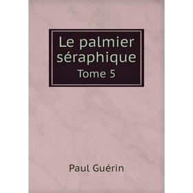

Книга Le palmier séraphique Tome 5