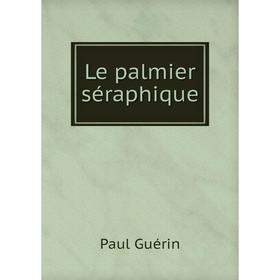 

Книга Le palmier séraphique