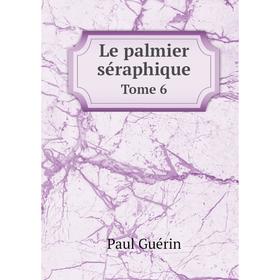 

Книга Le palmier séraphique Tome 6
