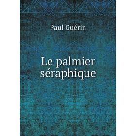 

Книга Le palmier séraphique