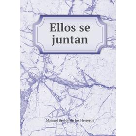 

Книга Ellos se juntan. Manuel Bretón de los Herreros
