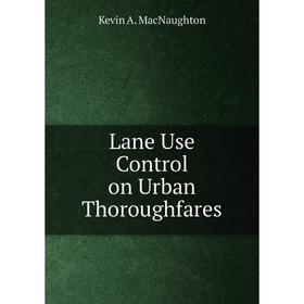 

Книга Lane Use Control on Urban Thoroughfares