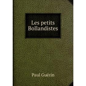 

Книга Les petits Bollandistes