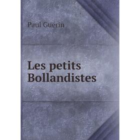 

Книга Les petits Bollandistes