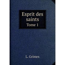 

Книга Esprit des saints. Tome 1. L. Grimes