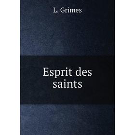

Книга Esprit des saints. L. Grimes