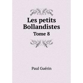 

Книга Les petits Bollandistes Tome 8