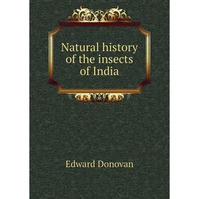 

Книга Natural History of the insects of India