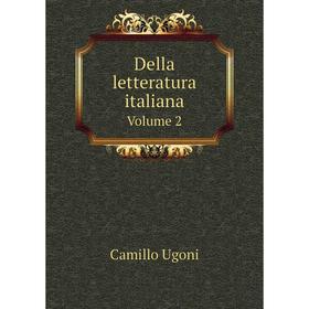 

Книга Della letteratura italiana. Volume 2. Camillo Ugoni