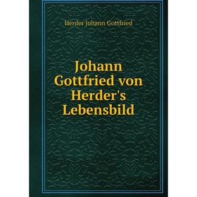 

Книга Johann Gottfried von Herder's Lebensbild