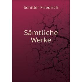 

Книга Sämtliche Werke. Schiller Friedrich