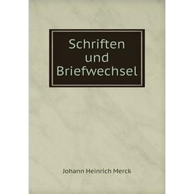 

Книга Schriften und Briefwechsel. Johann Heinrich Merck