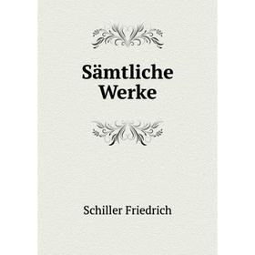 

Книга Sämtliche Werke. Schiller Friedrich