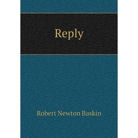 

Книга Reply. Robert Newton Baskin, O.F. Whitney