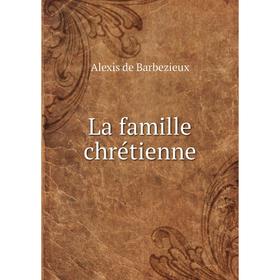 

Книга La famille chrétienne