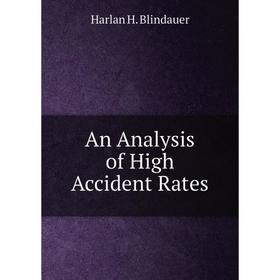 

Книга An Analysis of High Accident Rates. Harlan H. Blindauer