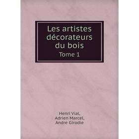 

Книга Les artistes décorateurs du boisTome 1