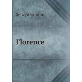 

Книга Florence. Selwyn Brinton