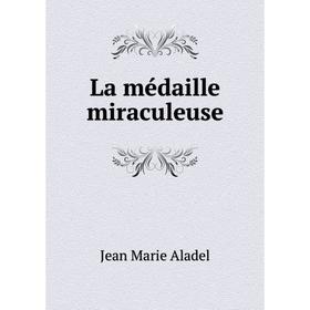 

Книга La médaille miraculeuse
