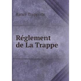 

Книга Réglement de La Trappe. Rancé Trappists