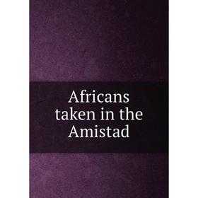 

Книга Africans taken in the Amistad