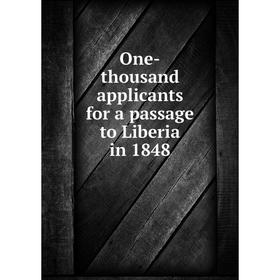 

Книга One-thousand applicants for a passage to Liberia in 1848