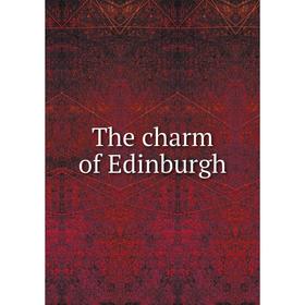 

Книга The charm of Edinburgh. Alfred H. Hyatt