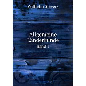 

Книга Allgemeine Länderkunde. Band 1. Wilhelm Sievers