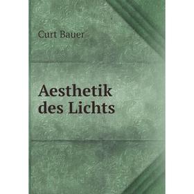 

Книга Aesthetik des Lichts. Curt Bauer