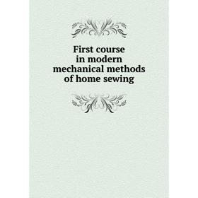 

Книга First course in modern mechanical methods of home sewing. Institute of modern sewing