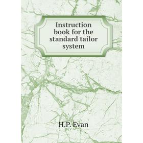 

Книга Instruction book for the standard tailor system. H.P. Evan
