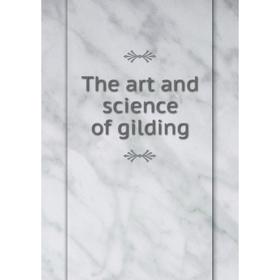 

Книга The art and science of gilding. Ford and Mimmack