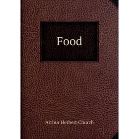

Книга Food. Arthur Herbert Church