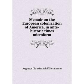 

Книга Memoir on the European colonization of America, in ante-historic times microform