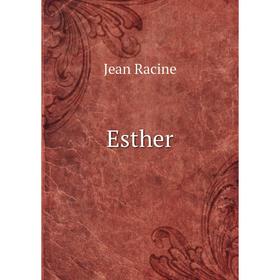 

Книга Esther. Jean Racine