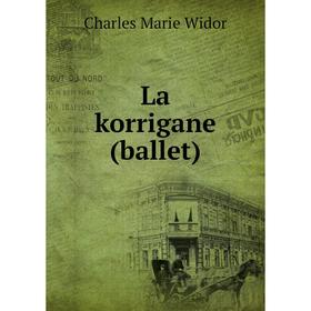 

Книга La korrigane (ballet)